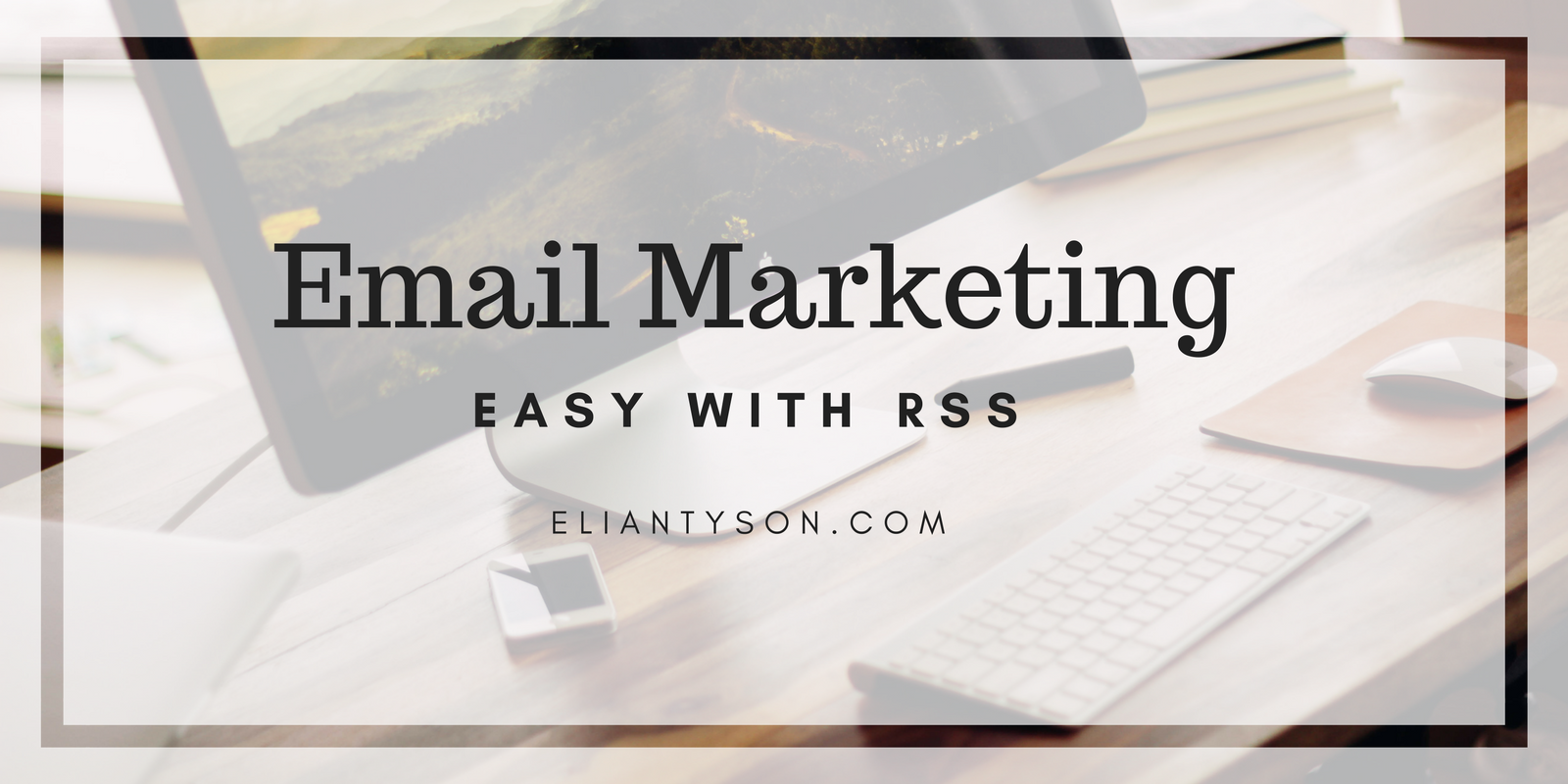 You are currently viewing Email marketing easy with RSS